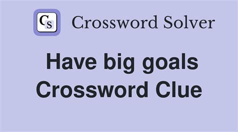 have high goals crossword clue